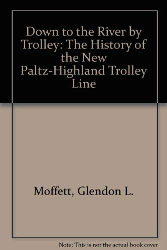 Down to the River by Trolley: The History of the New Paltz-Highland Trolley Line