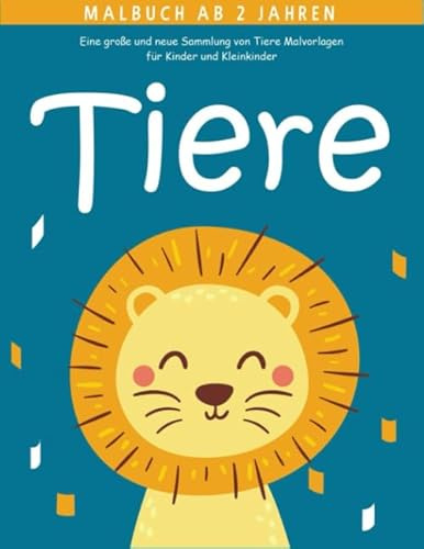 Tiere Malbuch ab 2 Jahren: 55 Malvorlagen Tiere - Malbuch Tiere für Kinder ab 2 Jahren - Geschenkidee für kinder Mädchen und Jungen - Tierbuch ab 2 Jahre