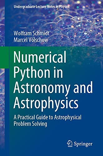 Numerical Python in Astronomy and Astrophysics: A Practical Guide to Astrophysical Problem Solving (Undergraduate Lecture Notes in Physics)