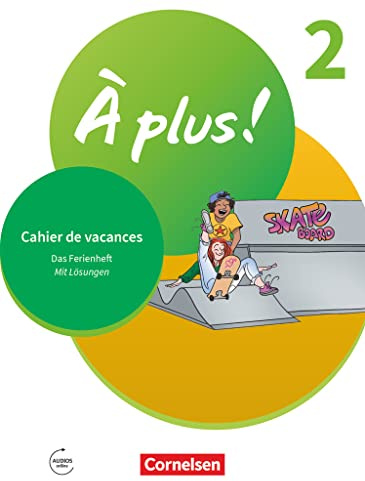 À plus ! Neubearbeitung - Französisch als 1. und 2. Fremdsprache - Ausgabe ab 2020 - Band 2: Cahier de vacances - Mit Lösungen sowie Audios online
