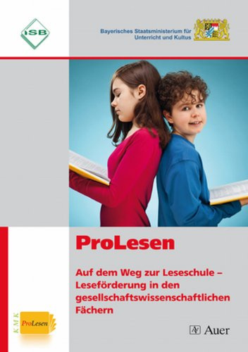 ProLesen. Auf dem Weg zur Leseschule: Leseförderung als Aufgabe aller Fächer (5. bis 10. Klasse)