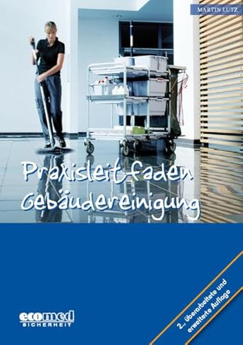 Praxisleitfaden Gebäudereinigung: Fachwissen kompakt
