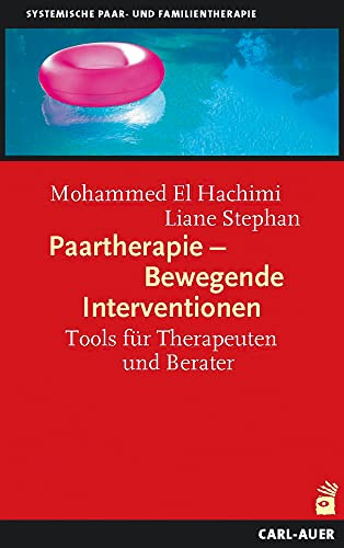 Auer-System-Verlag, Carl Paartherapie - Bewegende Interventionen: Tools für Therapeuten und Berater (Paar- und Familientherapie) (Systemische Therapie und Beratung)