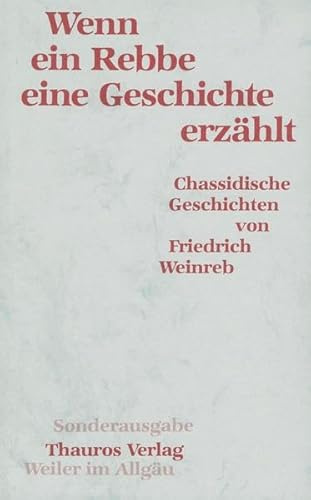 Wenn ein Rebbe eine Geschichte erzählt: Chassidische Geschichten