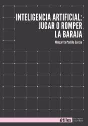 Inteligencia artifical: jugar o romper la baraja (Útiles)