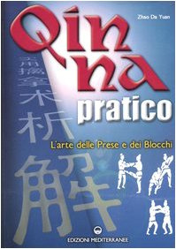 Qin Na pratico. I segreti dell'arte delle prese e dei blocchi
