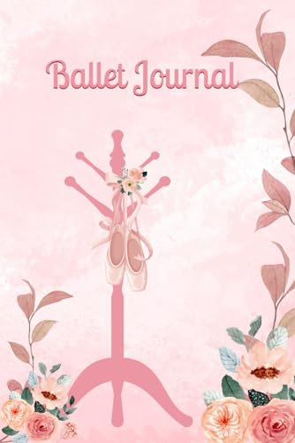 Ballet Journal: Ballet Dancing Notebook