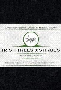 Appletree’s Essential Guide To Natural Ireland – Irish Trees & Shrubs: A Compact Illustrated Guide to Ireland’s Nature and a Valuable Aid to Identification