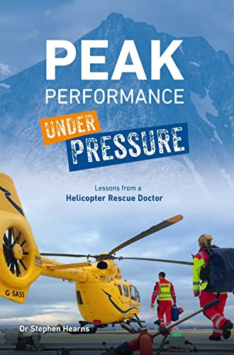 Peak Performance Under Pressure: Lessons from a Helicopter Rescue Doctor