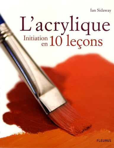 L' acrylique, initiation en 10 leçons