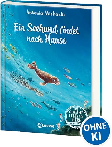 Das geheime Leben der Tiere (Ozean) - Ein Seehund findet nach Hause: Erlebe die Tierwelt und die Geheimnisse des Meeres wie noch nie zuvor - Kinderbuch ab 8 Jahren