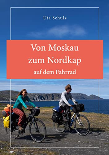 Von Moskau zum Nordkap auf dem Fahrrad: Reisebericht