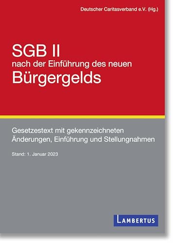 SGB II u.a. Gesetze nach der Einführung des neuen Bürgergelds: Gesetzestexte mit gekennzeichneten Änderungen, Einführung und Stellungnahmen: ... Änderungen, Einführung und Stellungnahmen