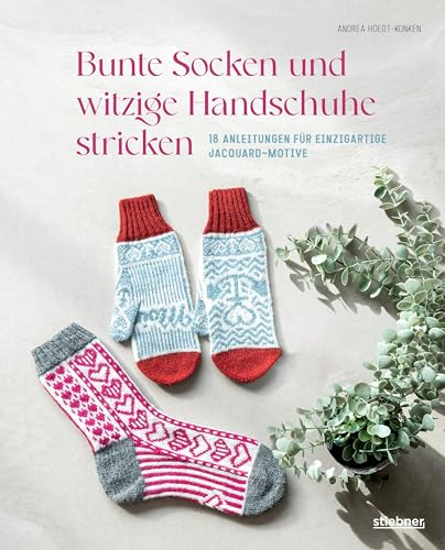Bunte Socken und witzige Handschuhe stricken. 18 Anleitungen für einzigartige Jacquard-Motive. Lustige Motivsocken & Handschuhe mit Regenbogen, Katzen & Axolotl. Strickbuch mit bunten Strickideen