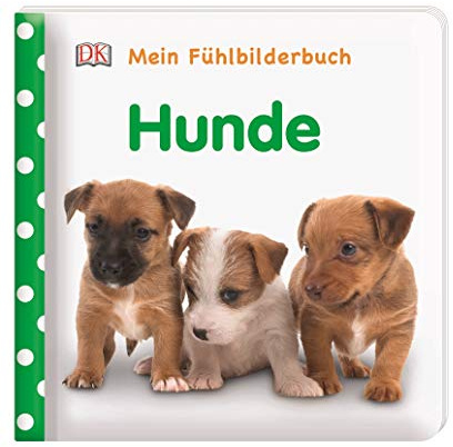Mein Fühlbilderbuch. Hunde: Mit Reimen, Fühl- und Glitzerelementen