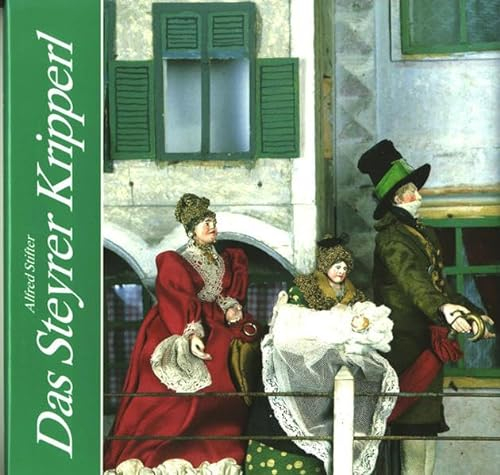 Das Steyrer Kripperl: Spielplan, Texte, Bilder. Gestaltung und Geschichte des Steyrer Weihnachts- und Puppentheaters im Innerberger Stadel