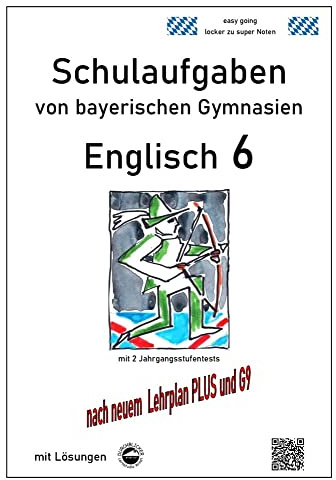 Englisch 6 (Green Line 2), Schulaufgaben von bayerischen Gymnasien mit Lösungen nach LehrplanPlus und G9: Mit 2 Jahrgangsstufentests
