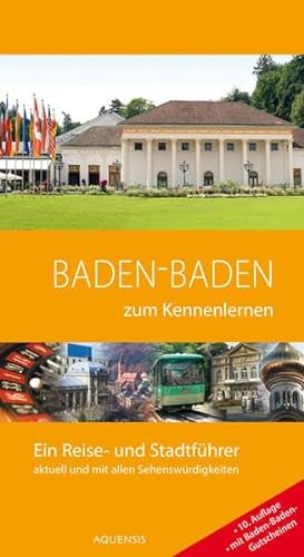 Baden-Baden zum Kennenlernen: Ein Reise- und Stadtführer