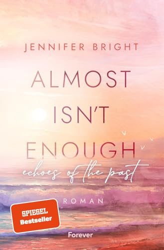 Almost isn't enough. Echoes of the Past: Roman | Die Fortsetzung der dramatischen New Adult mit Farbschnitt in der ersten Auflage (Secrets of Ferley, Band 2)