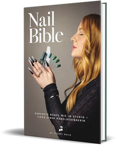 Nail Bible: Perfekte Nägel wie im Studio – Tipps einer Nageldesignerin von Cherry Nails