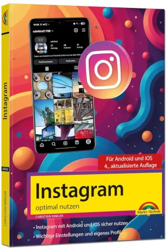Instagram optimal nutzen - Alle Funktionen anschaulich erklärt, mit vielen Tipps und Tricks - komplett in Farbe - 4. Auflage