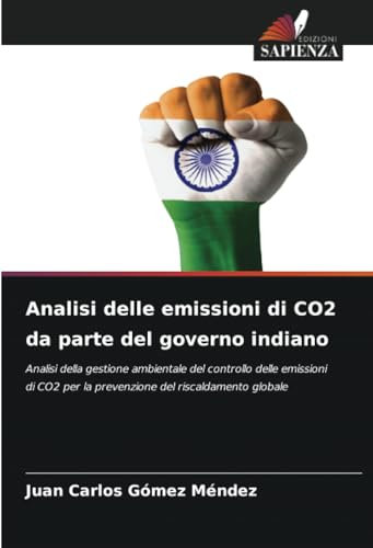 Analisi delle emissioni di CO2 da parte del governo indiano: Analisi della gestione ambientale del controllo delle emissioni di CO2 per la prevenzione del riscaldamento globale