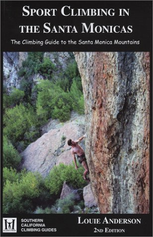 Sport Climbing In The Santa Monicas: The Climbing Guide To The Santa Monica Mountains (Southern California CLimbing Guides)