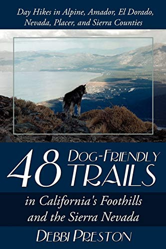 48 Dog-Friendly Trails: in California's Foothills and the Sierra Nevada