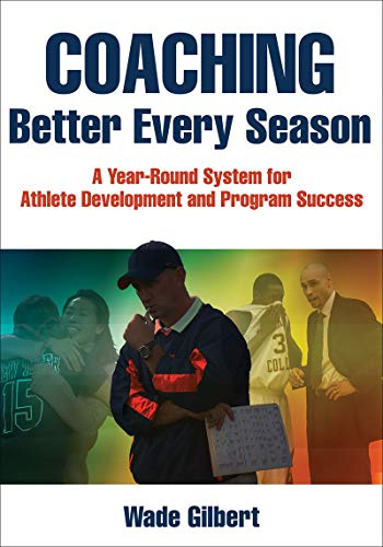 Coaching Better Every Season: A Year-Round Process for Athletic Development and Program Success