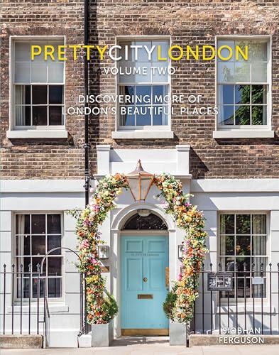 prettycitylondon volume two: Discovering More of London's Beautiful Places (The Pretty Cities)