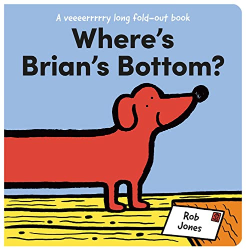 Where's Brian's Bottom?: A funny illustrated novelty book perfect for children aged 2 and up (A VERY long fold-out book)
