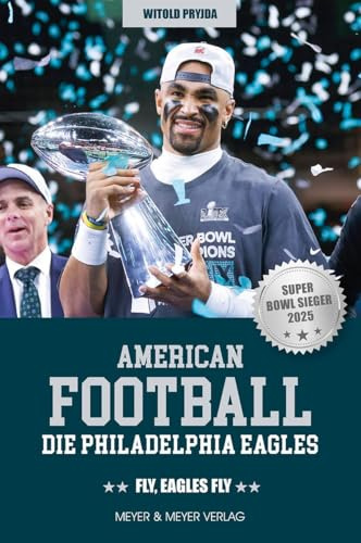 American Football: Die Philadelphia Eagles: Fly, Eagles fly