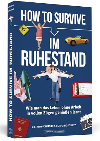 How to Survive im Ruhestand: Wie man das Leben ohne Arbeit in vollen Zügen genießen lernt. Mit Illustrationen von Jana Moskito