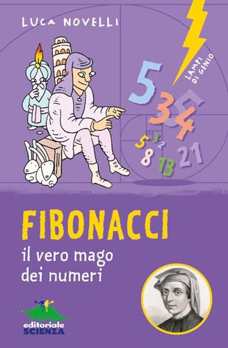Fibonacci. il vero mago dei numeri. Ediz. illustrata