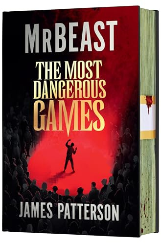 The Most Dangerous Games (Deluxe Limited Edition): From MrBeast and James Patterson. A secret competition. 100 players. $1 billion. ARE YOU THE ONE?