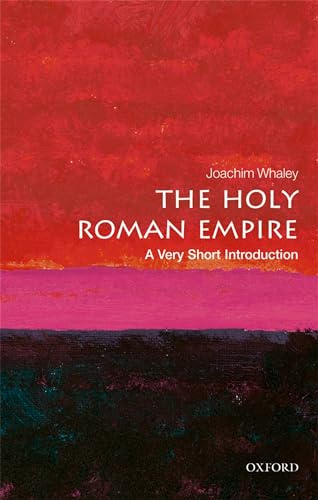 The Holy Roman Empire: A Very Short Introduction (Very Short Introductions, 569, Band 569)