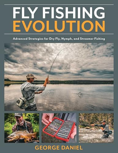 Fly Fishing Evolution: Advanced Strategies for Dry Fly, Nymph, and Streamer Fishing