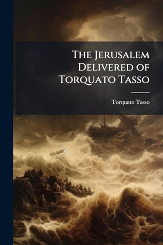The Jerusalem Delivered of Torquato Tasso