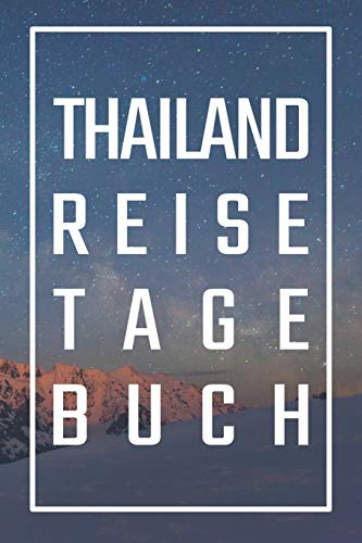 Thailand Reisetagebuch: zum Selberschreiben | Mit Packliste, Hotelbewertung für den Urlaub | Reiseplan für Thailand | Schreiben Sie Erinnerungen & Erlebnisse in dieses Reisebuch