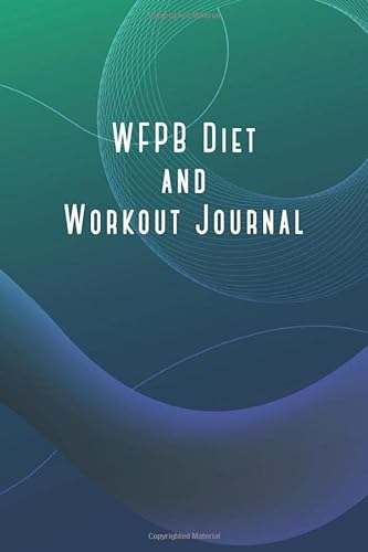 WFPB 90 Day Food Diary, Menu Planner, and Workout Journal: Log Your Whole Food Plant Based Healthy Lifestyle for 13 Weeks