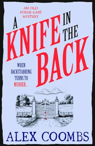 A Knife in the Back: Settle down with a bite to eat and devour this third in the Old Forge Café cosy culinary mystery series! (An Old Forge Café Mystery, 3)