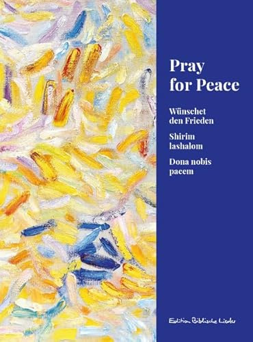 Pray for Peace: Wünschet den Frieden · Shirim lashalom · Dona nobis pacem