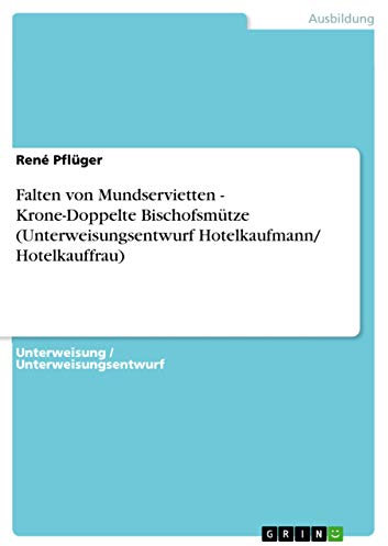 Falten von Mundservietten - Krone-Doppelte Bischofsmütze (Unterweisungsentwurf Hotelkaufmann/ Hotelkauffrau)