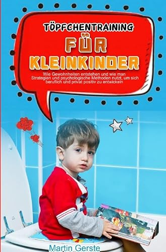 Töpfchentraining für Kleinkinder: Effektive Strategien ohne Wutausbrüche