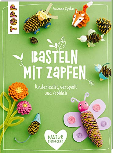 Basteln mit Zapfen: kinderleicht, verspielt und fröhlich