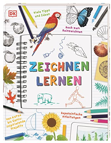 Zeichnen lernen: Zeichenschule für Kinder mit vielen Seiten zum Reinzeichnen. Alles rund ums Zeichnen für Kinder ab 7 Jahren
