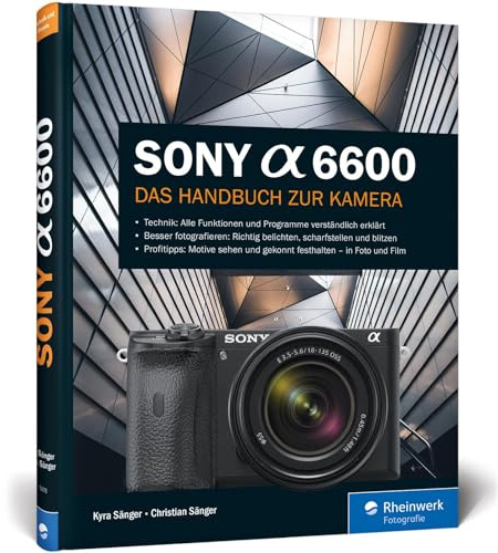 Sony Alpha 6600: Das Handbuch zur Kamera. Praxiswissen und Expertentipps. Alle Einstellungen und Menüs verständlich erklärt