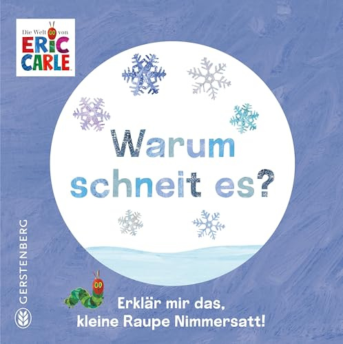 Warum schneit es?: Erklär mir das, kleine Raupe Nimmersatt!