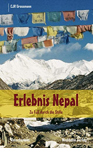 Erlebnis Nepal - Zu Fuss durch die Stille: Zu Fuß durch die Stille