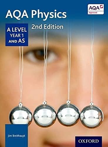 AQA Physics: A Level Year 1 and AS (AQA A Level Sciences 2015)